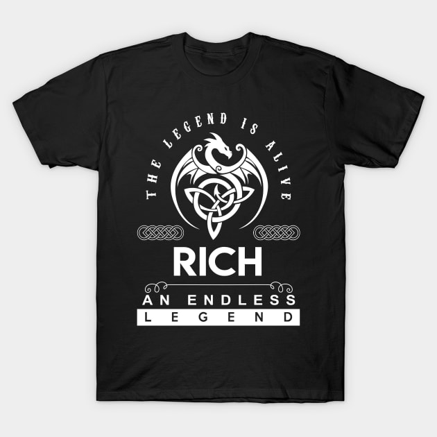 Rich Name T Shirt - The Legend Is Alive - Rich An Endless Legend Dragon Gift Item T-Shirt by riogarwinorganiza